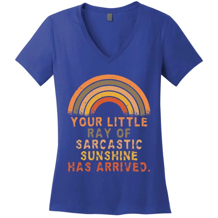 Funny Your Little Ray Of Sarcastic Sunshine Has Arrived Women's V-Neck T-Shirt