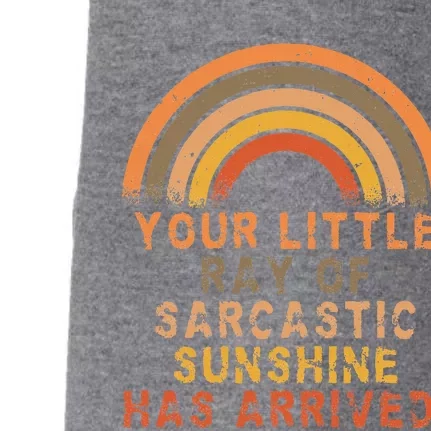 Funny Your Little Ray Of Sarcastic Sunshine Has Arrived Doggie 3-End Fleece Hoodie