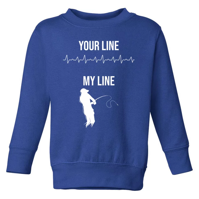 Fishing Your Line My Line Fishing Husbands Fishing Dads Gift Toddler Sweatshirt