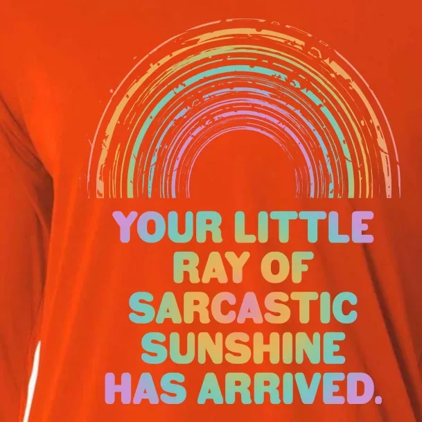 Funny Your Little Ray Of Sarcastic Sunshine Has Arrived Cooling Performance Long Sleeve Crew