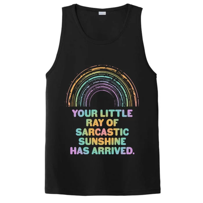 Funny Your Little Ray Of Sarcastic Sunshine Has Arrived Performance Tank