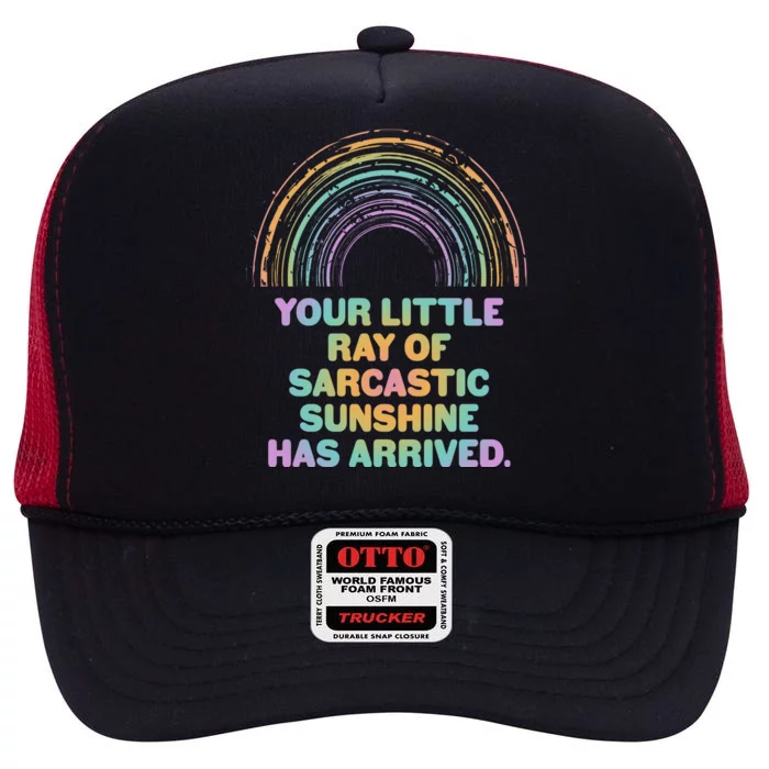 Funny Your Little Ray Of Sarcastic Sunshine Has Arrived High Crown Mesh Trucker Hat