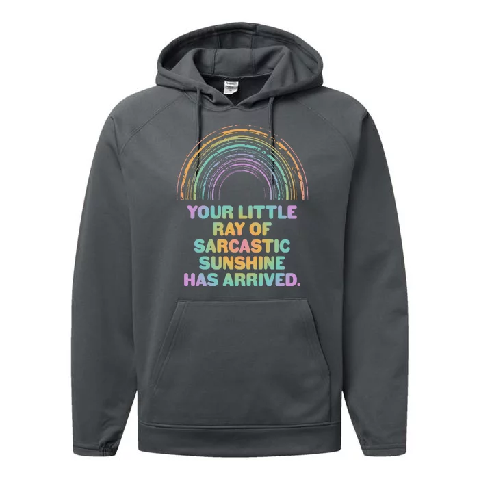 Funny Your Little Ray Of Sarcastic Sunshine Has Arrived Performance Fleece Hoodie