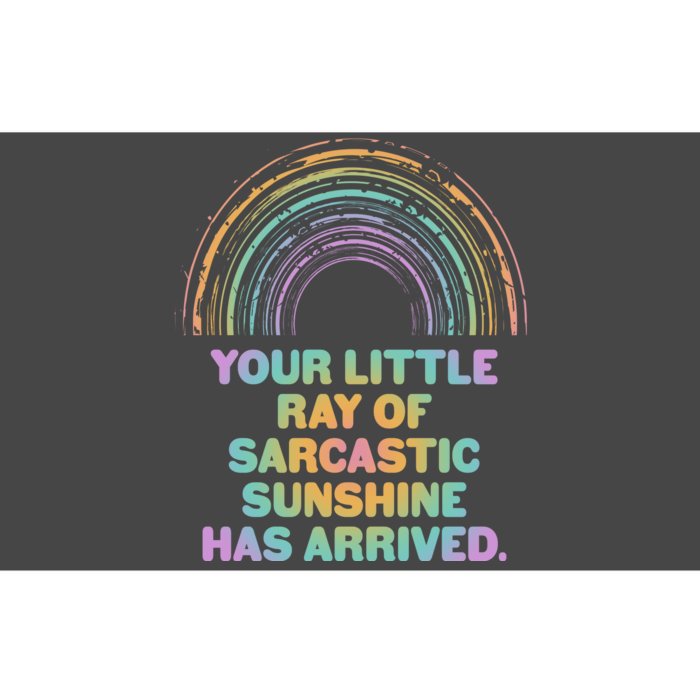 Funny Your Little Ray Of Sarcastic Sunshine Has Arrived Bumper Sticker