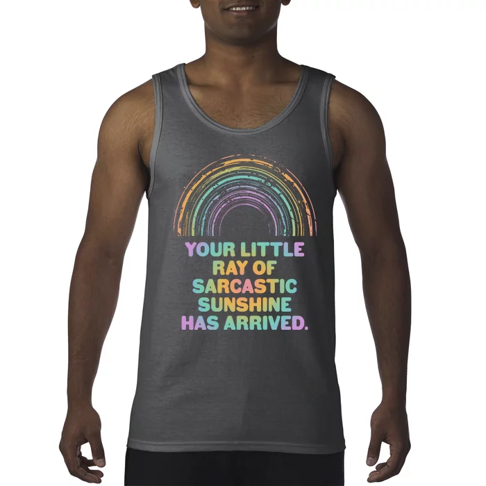 Funny Your Little Ray Of Sarcastic Sunshine Has Arrived Tank Top