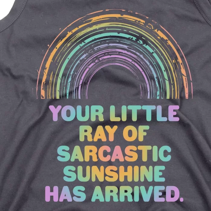 Funny Your Little Ray Of Sarcastic Sunshine Has Arrived Tank Top