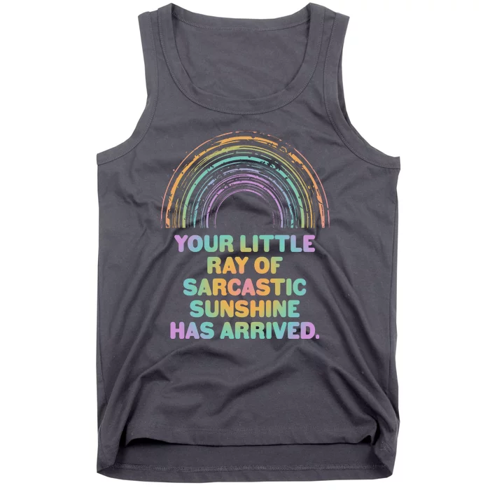 Funny Your Little Ray Of Sarcastic Sunshine Has Arrived Tank Top