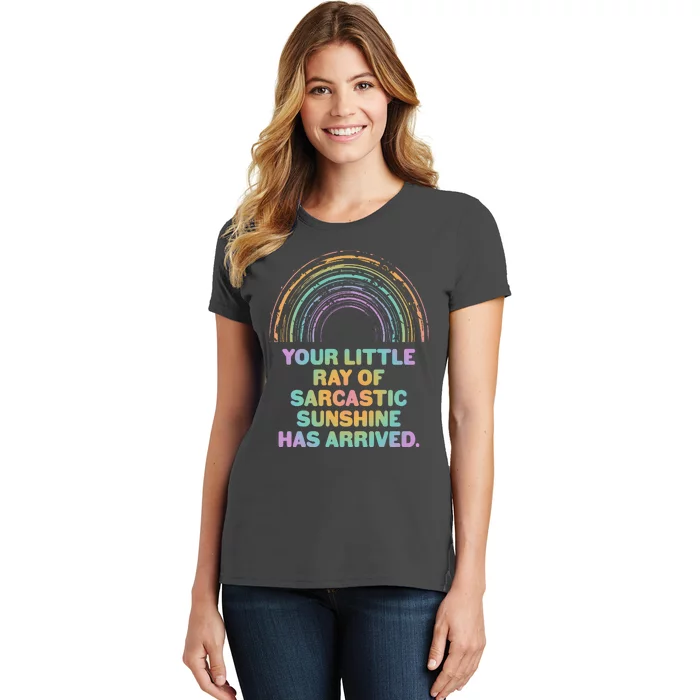 Funny Your Little Ray Of Sarcastic Sunshine Has Arrived Women's T-Shirt