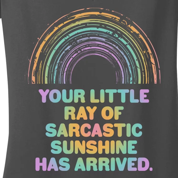 Funny Your Little Ray Of Sarcastic Sunshine Has Arrived Women's V-Neck T-Shirt