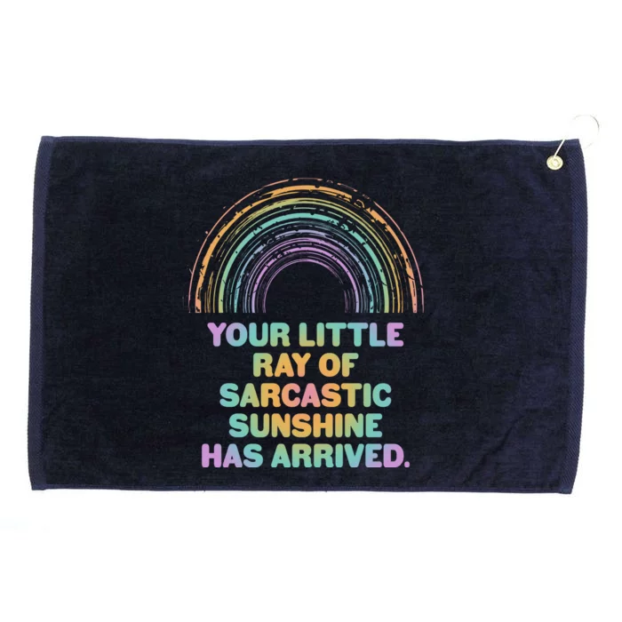 Funny Your Little Ray Of Sarcastic Sunshine Has Arrived Grommeted Golf Towel