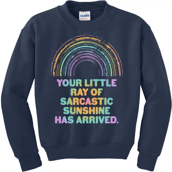 Funny Your Little Ray Of Sarcastic Sunshine Has Arrived Kids Sweatshirt