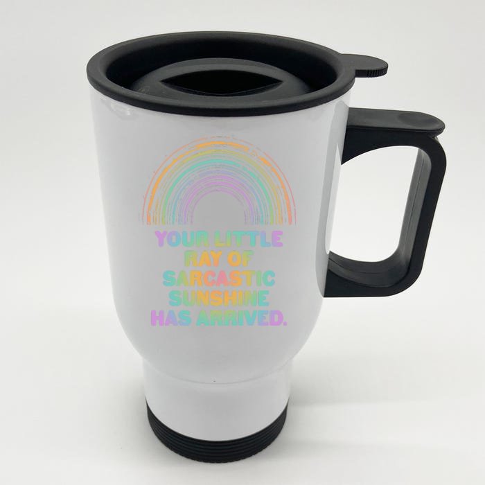 Funny Your Little Ray Of Sarcastic Sunshine Has Arrived Front & Back Stainless Steel Travel Mug