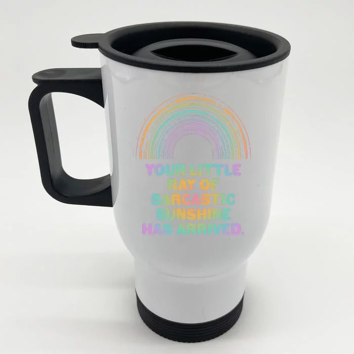 Funny Your Little Ray Of Sarcastic Sunshine Has Arrived Front & Back Stainless Steel Travel Mug