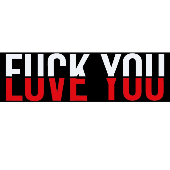 Fuck You Love You Love And Hate Bumper Sticker