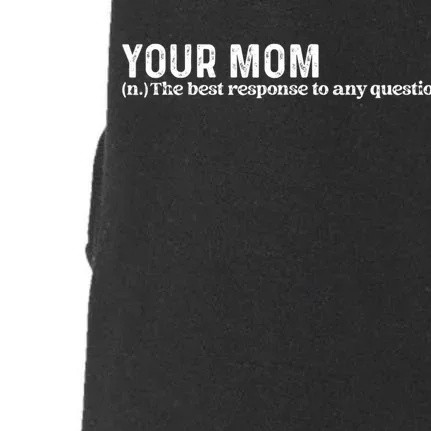 Funny Your Mom The Best Response To Any Question Funny Doggie 3-End Fleece Hoodie