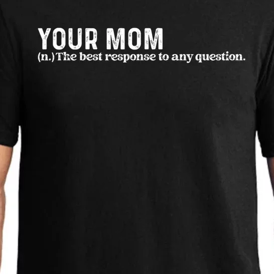 Funny Your Mom The Best Response To Any Question Funny Pajama Set