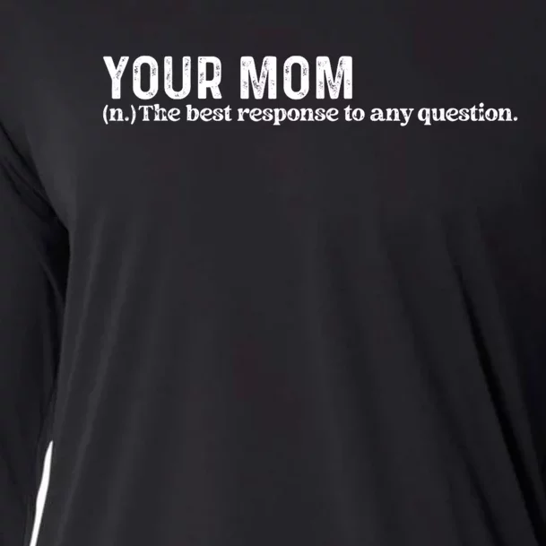 Funny Your Mom The Best Response To Any Question Funny Cooling Performance Long Sleeve Crew