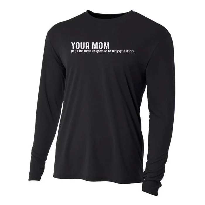 Funny Your Mom The Best Response To Any Question Funny Cooling Performance Long Sleeve Crew