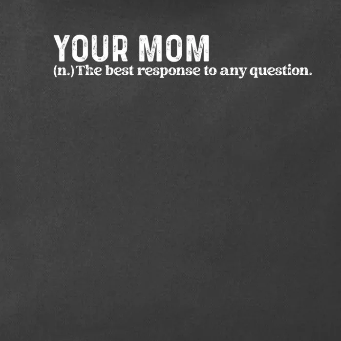 Funny Your Mom The Best Response To Any Question Funny Zip Tote Bag