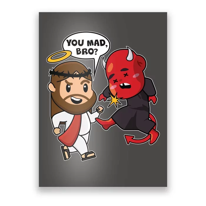 Funny You Mad Bro Jesus Vs Devil Poster