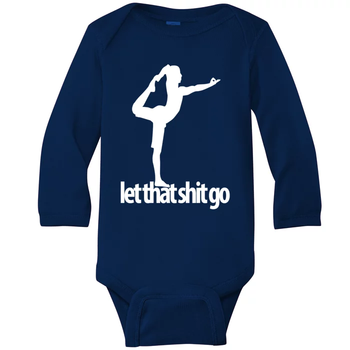 Funny Yoga Meditation Mind Body Spirit Let That Shit Go Gift Baby Long Sleeve Bodysuit