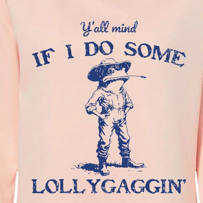 Funny Yall Mind If I Do Some Lollygagging Cowboy Frog Womens California Wash Sweatshirt