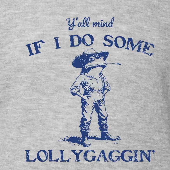 Funny Yall Mind If I Do Some Lollygagging Cowboy Frog Toddler Sweatshirt