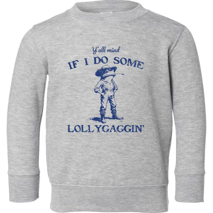 Funny Yall Mind If I Do Some Lollygagging Cowboy Frog Toddler Sweatshirt