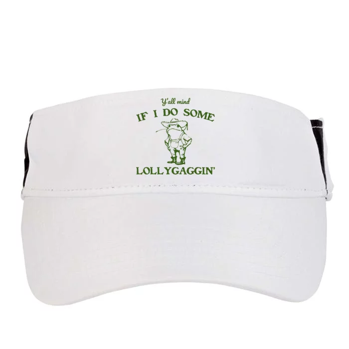 Funny YAll Mind If I Do Some Lollygaggin Adult Drive Performance Visor