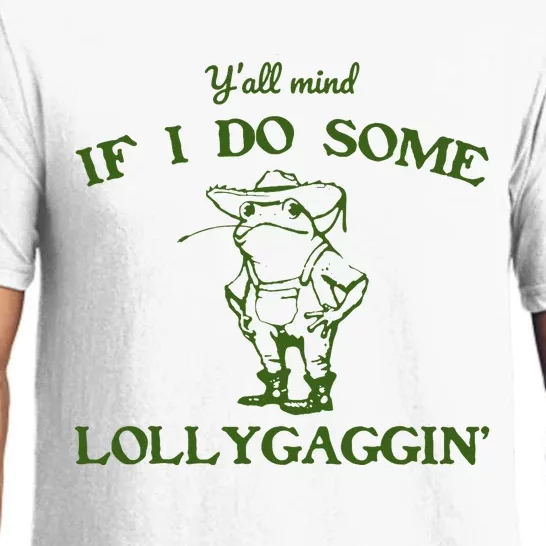 Funny YAll Mind If I Do Some Lollygaggin Pajama Set