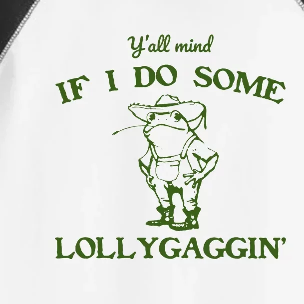 Funny YAll Mind If I Do Some Lollygaggin Toddler Fine Jersey T-Shirt