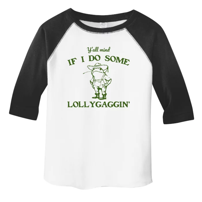 Funny YAll Mind If I Do Some Lollygaggin Toddler Fine Jersey T-Shirt