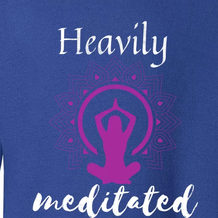 Funny Yoga Meditated Spiritual Funny Gift Heavily Meditation Gift Toddler Sweatshirt