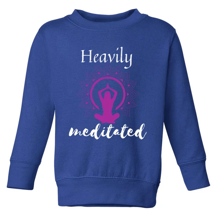 Funny Yoga Meditated Spiritual Funny Gift Heavily Meditation Gift Toddler Sweatshirt