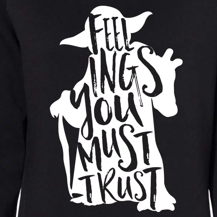 Feelings You Must Trust Womens California Wash Sweatshirt