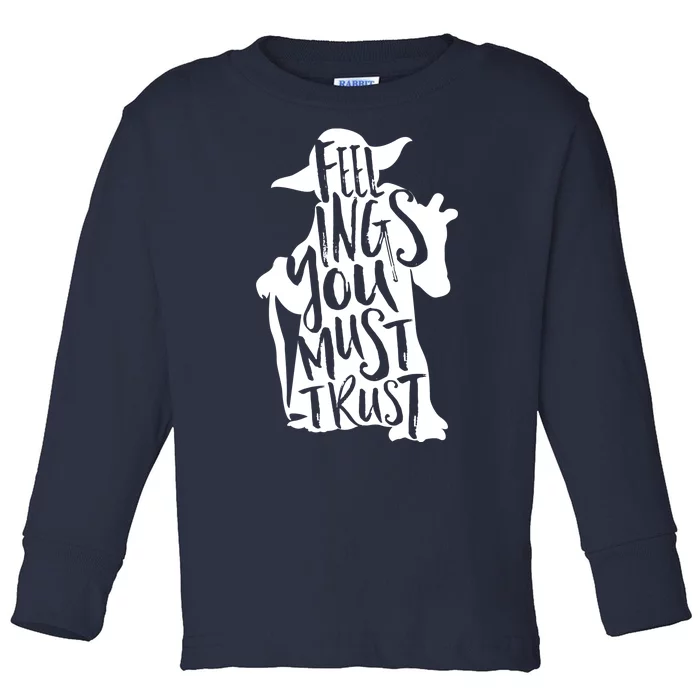 Feelings You Must Trust Toddler Long Sleeve Shirt