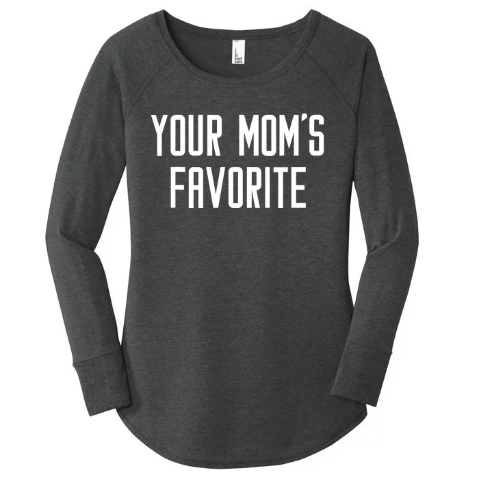 Funny Your Mom's Favorite | Adult Humor Women's Perfect Tri Tunic Long Sleeve Shirt