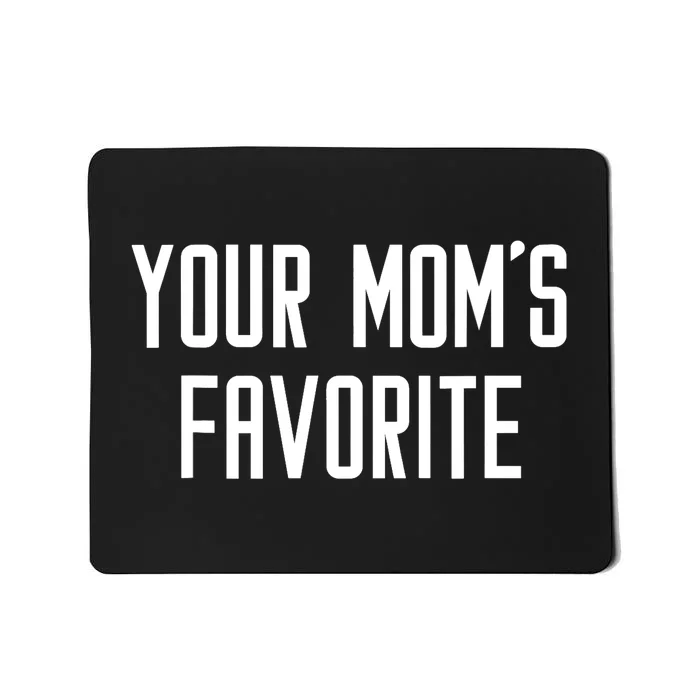 Funny Your Mom's Favorite | Adult Humor Mousepad