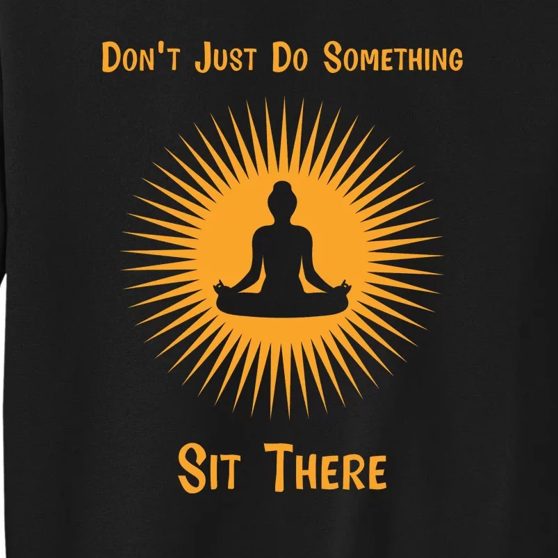 Funny Yoga Meditation Zen Gift Don't Just Do Something Sweatshirt