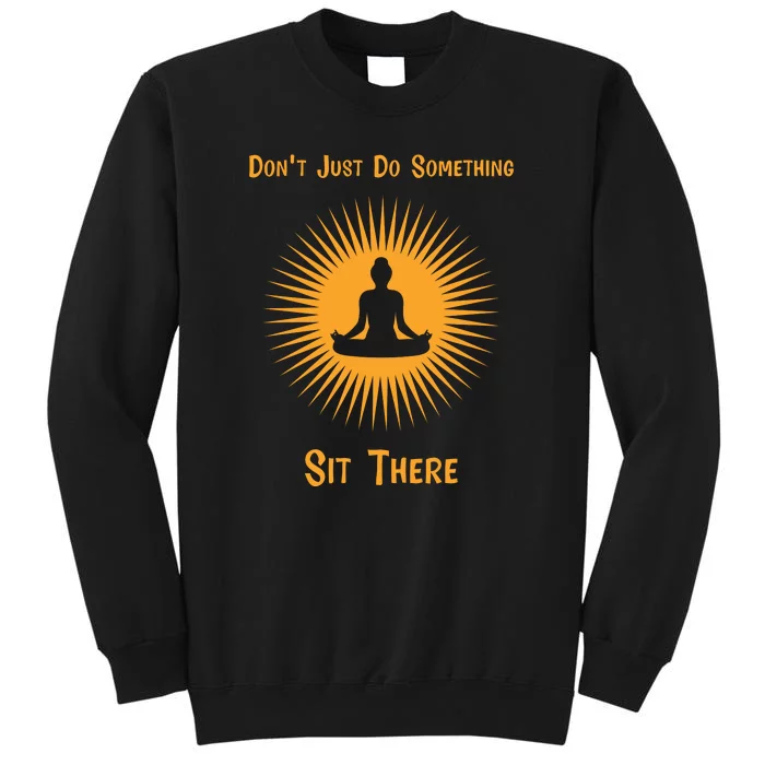 Funny Yoga Meditation Zen Gift Don't Just Do Something Sweatshirt