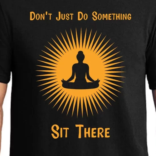 Funny Yoga Meditation Zen Gift Don't Just Do Something Pajama Set