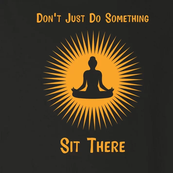 Funny Yoga Meditation Zen Gift Don't Just Do Something Toddler Long Sleeve Shirt