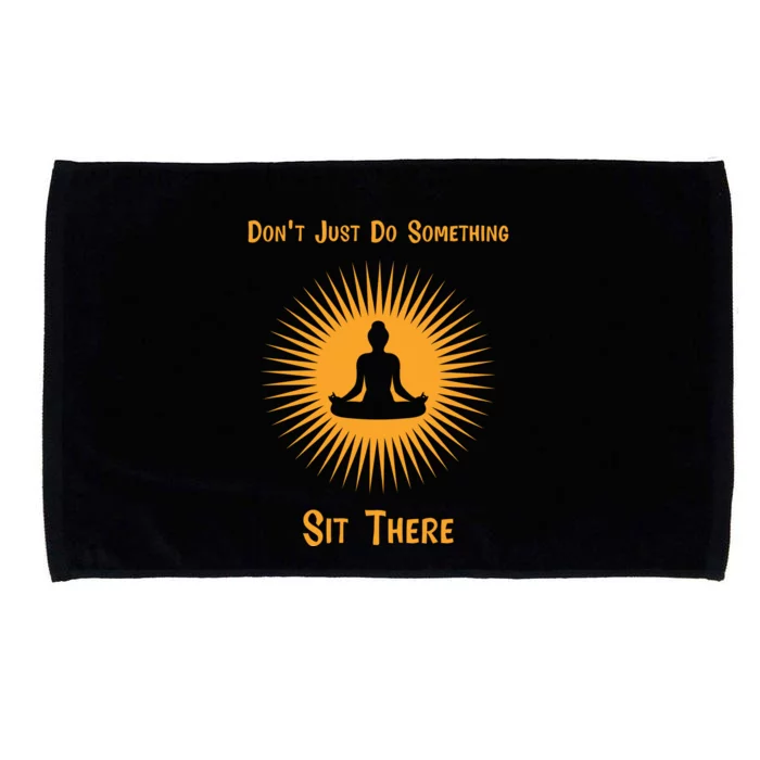 Funny Yoga Meditation Zen Gift Don't Just Do Something Microfiber Hand Towel