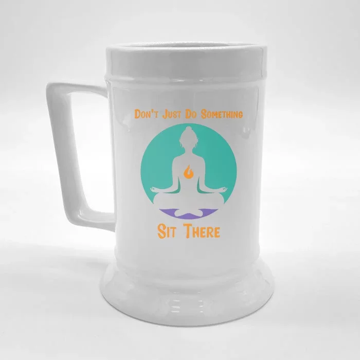 Funny Yoga Meditation Zen Gift Don't Just Do Something Front & Back Beer Stein