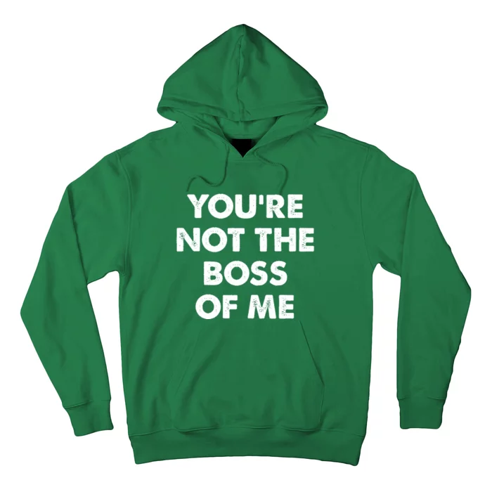 Funny Youre Not The Boss Of Me Hoodie