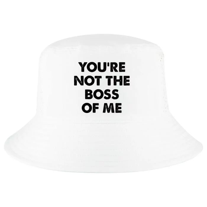 Funny Youre Not The Boss Of Me Cool Comfort Performance Bucket Hat