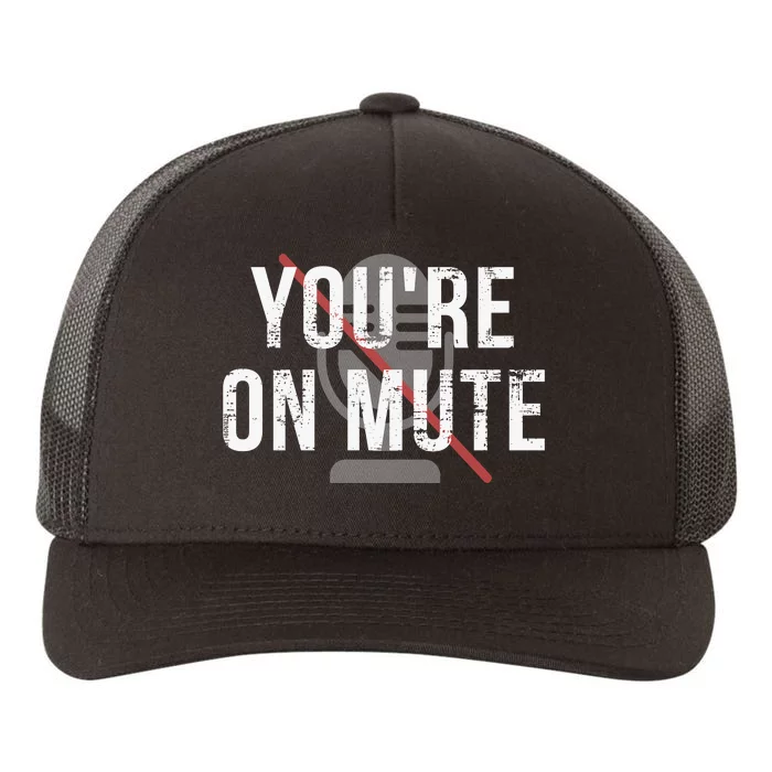 Funny YouRe On Mute! Yupoong Adult 5-Panel Trucker Hat