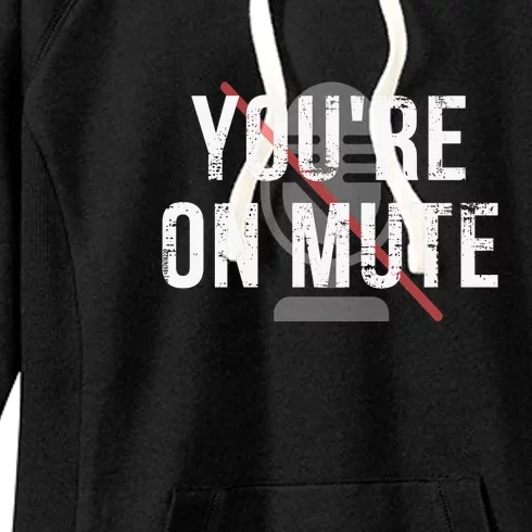 Funny YouRe On Mute! Women's Fleece Hoodie