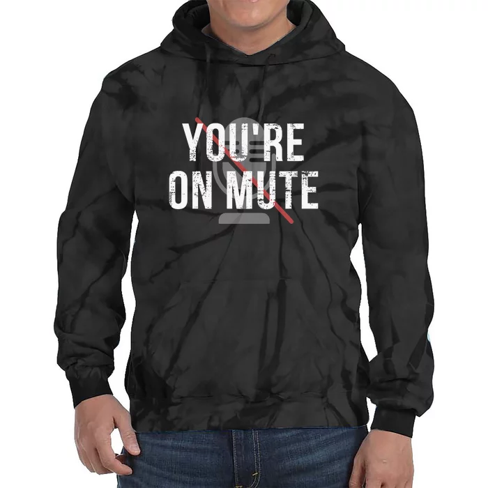 Funny YouRe On Mute! Tie Dye Hoodie