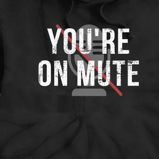 Funny YouRe On Mute! Tie Dye Hoodie